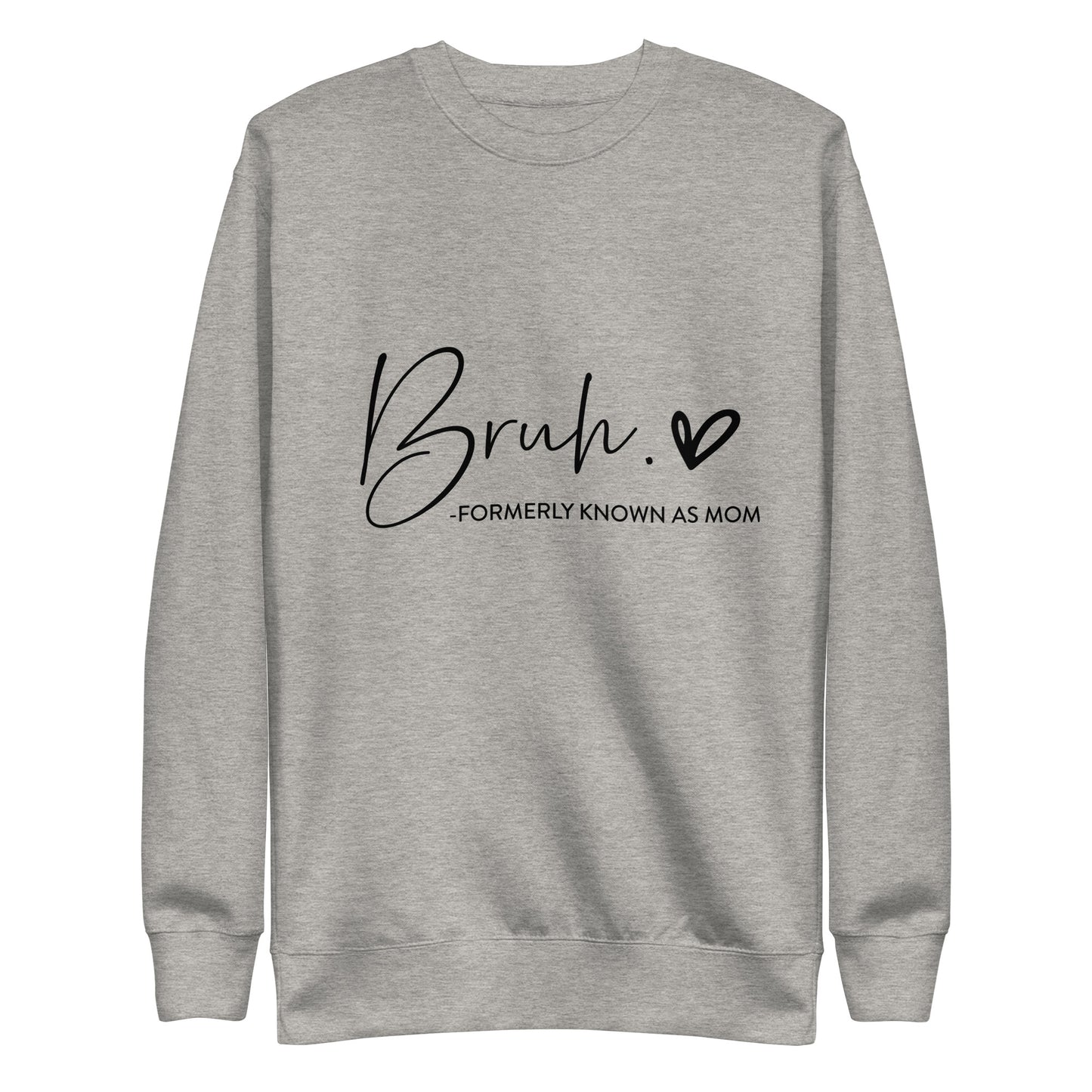 Bruh Formerly Known Sweatshirt