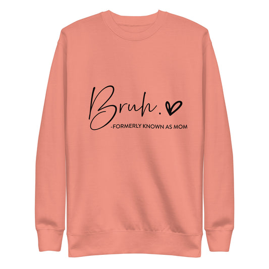 Bruh Formerly Known Sweatshirt