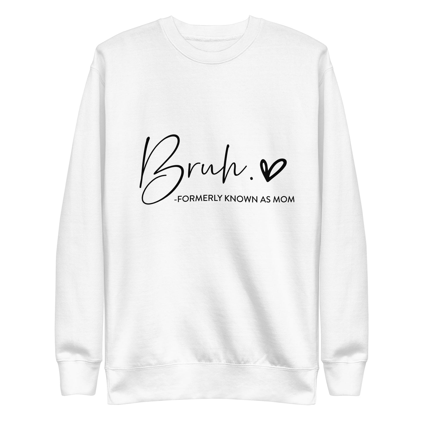 Bruh Formerly Known Sweatshirt