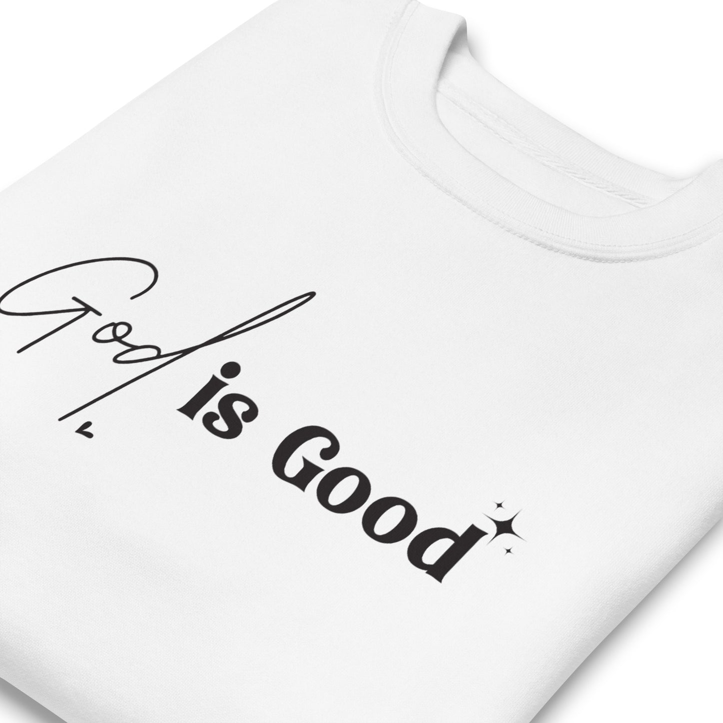 God Is Good Sweatshirt