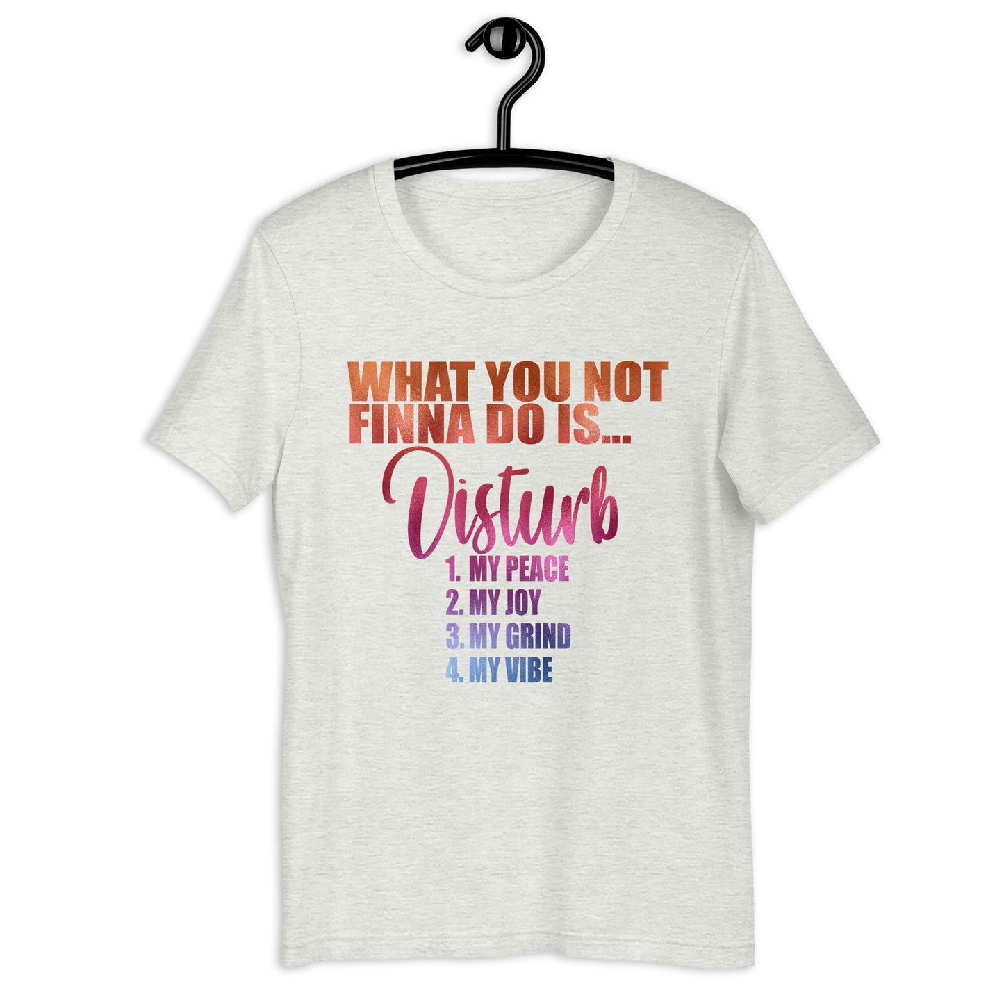 Disturb My... Shirt