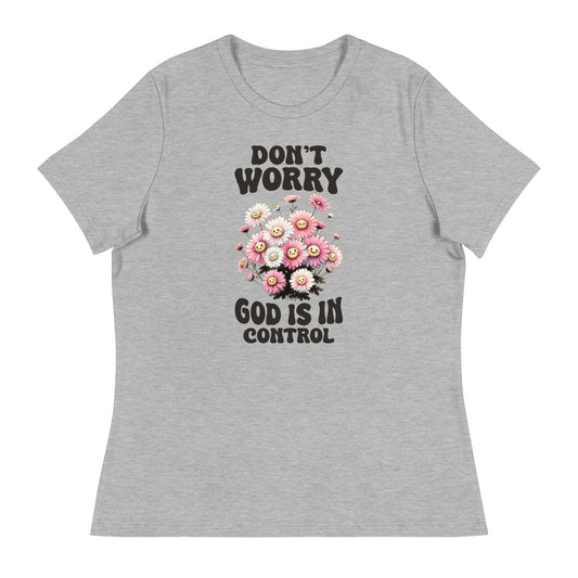 Don't Worry God Is In Control Relaxed T-Shirt